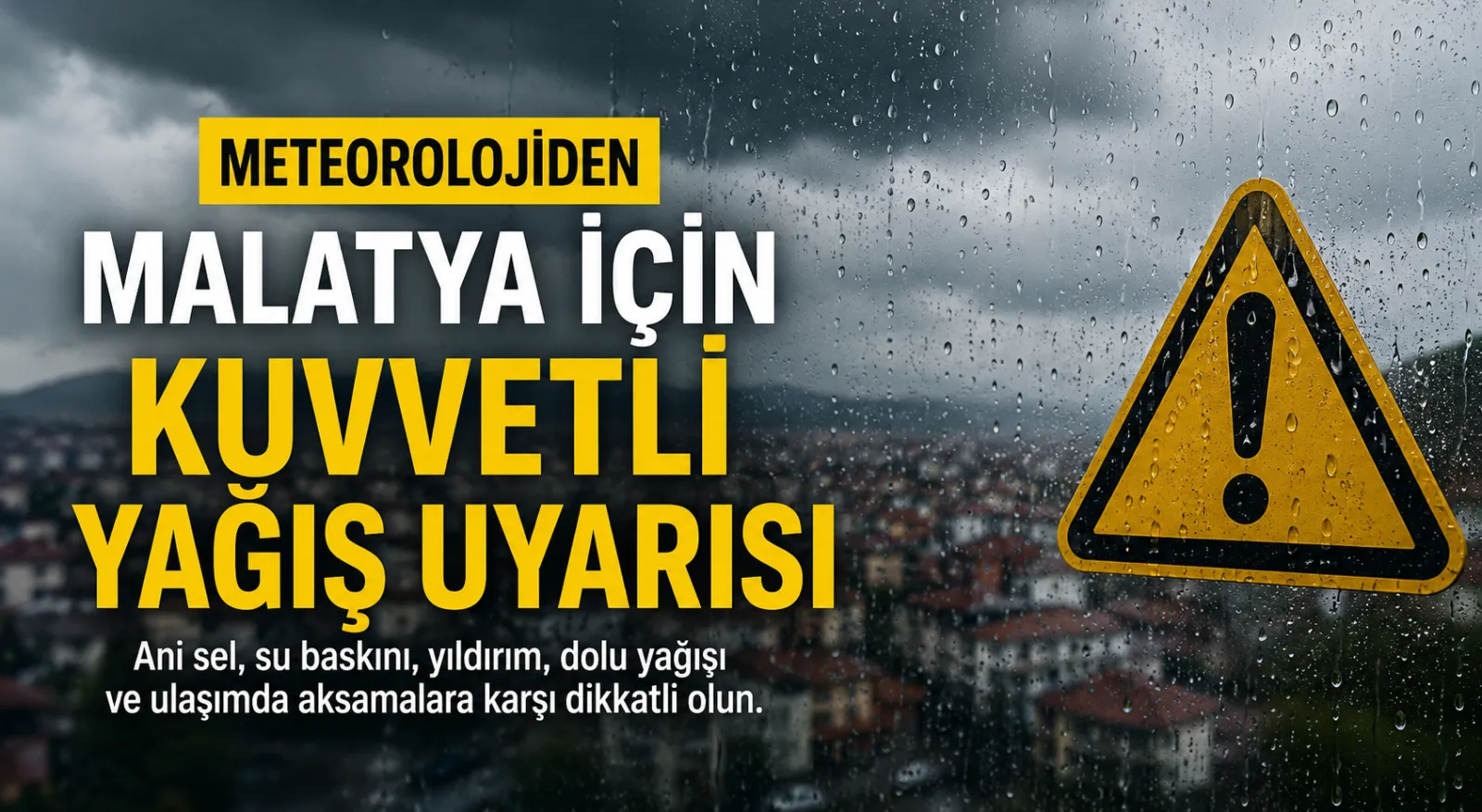 Meteorolojiden Malatya İçin Kuvvetli Yağış Uyarısı